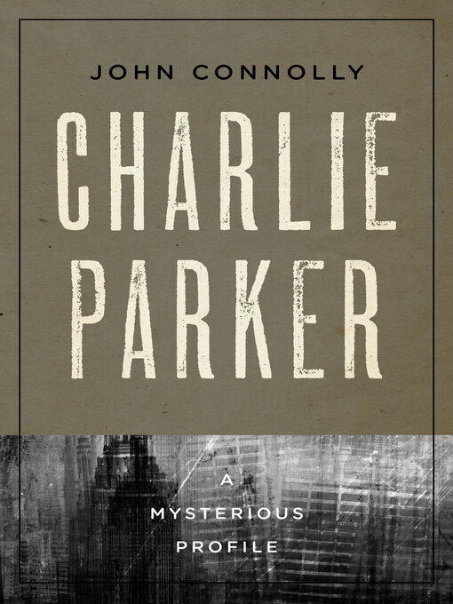 Title details for Charlie Parker by John Connolly - Available